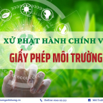 Xử phạt hành chính về giấy phép môi trường mới nhất