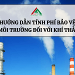 HƯỚNG DẪN TÍNH PHÍ BẢO VỆ MÔI TRƯỜNG ĐỐI VỚI KHÍ THẢI