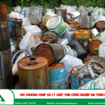 Các phương pháp xử lý chất thải công nghiệp an toàn hiệu quả