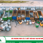 Các phương pháp xử lý chất thải nguy hại phổ biến nhất