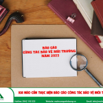 Khi nào cần thực hiện báo cáo công tác bảo vệ môi trường?