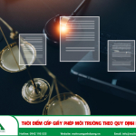 Thời điểm cấp giấy phép môi trường theo quy định mới nhất