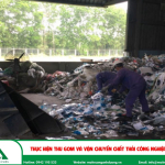 Thực hiện thu gom và vận chuyển chất thải công nghiệp hiệu quả