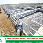 Tìm hiểu các phương pháp xử lý nước thải phù hợp cho Doanh nghiệp