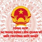 Tổng hợp các nghị định liên quan về môi trường mới nhất