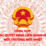  Tổng hợp các quyết định liên quan về môi trường mới nhất