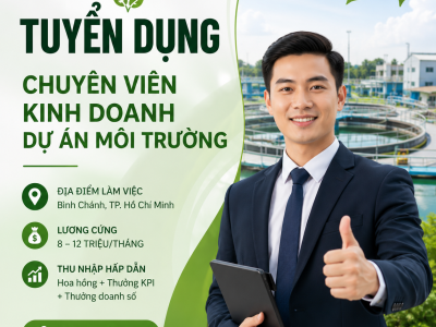 TUYỂN DỤNG CHUYÊN VIÊN KINH DOANH DỰ ÁN MÔI TRƯỜNG