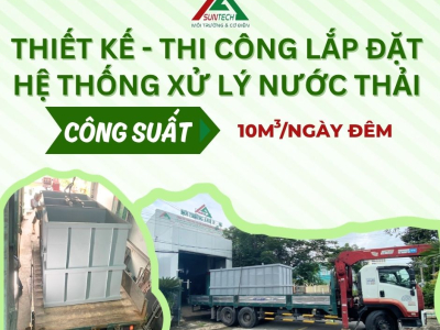 THIẾT KẾ – THI CÔNG LẮP ĐẶT HỆ THỐNG XỬ LÝ NƯỚC THẢI CÔNG SUẤT 10M³/NGÀY ĐÊM