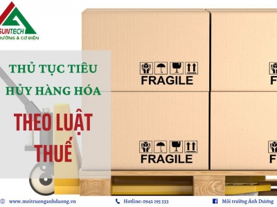 THỦ TỤC TIÊU HỦY HÀNG HÓA THEO LUẬT THUẾ