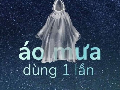 HẠN CHẾ SỬ DỤNG ÁO MƯA - GIẢM Ô NHIỄM MÔI TRƯỜNG
