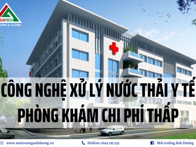 Công nghệ xử lý nước thải phòng khám y tế phòng khám chi phí thấp