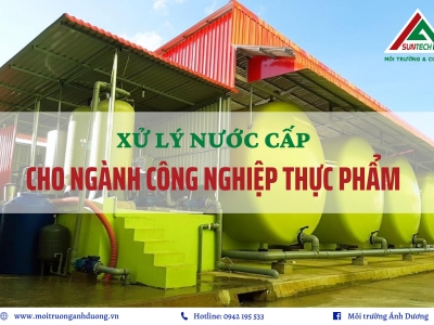 Xử lý nước cấp dành cho ngành công nghiệp thực phẩm hiệu quả