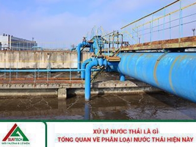 Xử lý nước thải là gì? Tổng quan về phân loại nước thải hiện nay