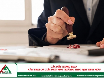 Các đối tượng nào cần phải có giấy phép môi trường theo quy định mới?