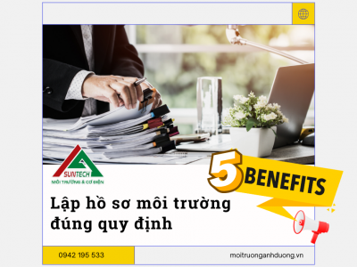 5 LỢI ÍCH KHÔNG NGỜ TỪ VIỆC LẬP HỒ SƠ MÔI TRƯỜNG ĐÚNG QUY ĐỊNH