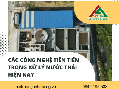 CÁC CÔNG NGHỆ TIÊN TIẾN TRONG XỬ LÝ NƯỚC THẢI HIỆN NAY