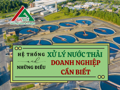 HỆ THỐNG XỬ LÝ NƯỚC THẢI VÀ NHỮNG ĐIỀU DOANH NGHIỆP CẦN BIẾT