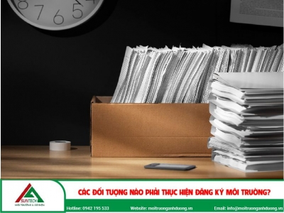Các đối tượng nào phải thực hiện đăng ký môi trường?