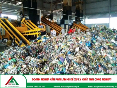 Doanh nghiệp phải làm gì để xử lý chất thải công nghiệp?