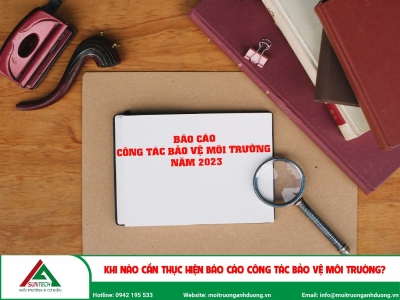Khi nào cần thực hiện báo cáo công tác bảo vệ môi trường?