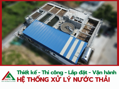 THIẾT KẾ - THI CÔNG HỆ THỐNG XỬ LÝ NƯỚC THẢI