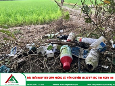 Rác thải nguy hại gồm những gì? Vận chuyển và xử lý rác thải nguy hại