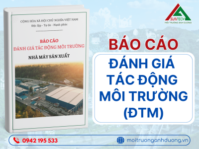 BÁO CÁO ĐÁNH GIÁ TÁC ĐỘNG MÔI TRƯỜNG (ĐTM)